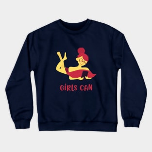 Girls Can Crewneck Sweatshirt